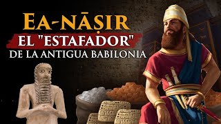 EaNāṣir  El Estafador de la Antigua Babilonia [upl. by Riley]