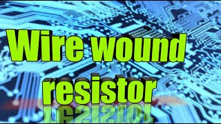 WIRE WOUND RESISTOR FULLY EXPLAINED [upl. by Amargo]