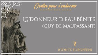 Le donneur deau bénite  Histoire pour dormir  Contes de Guy de Maupassant [upl. by Petes]