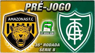 AMAZONAS X AMÉRICAMG l CAMPEONATO BRASILEIRO l NARRAÇÃO [upl. by Regdirb832]