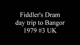 Fiddlers Dram  day trip to Bangor 1979 3 UK [upl. by Alieka633]