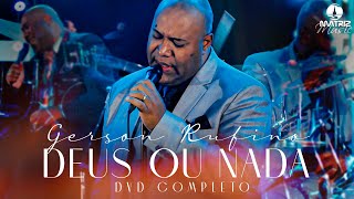 Gerson Rufino  DVD DEUS OU NADA com 10 LOUVORES ESSENCIAIS [upl. by Inittirb]