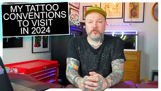 My Tattoo Conventions to Visit in 2024 [upl. by Ladnyc]