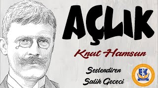 Açlık  Knut Hamsun NOBEL ÖDÜLLÜ Sesli Kitap Tek Parça Salih Gececi [upl. by Leuqer]