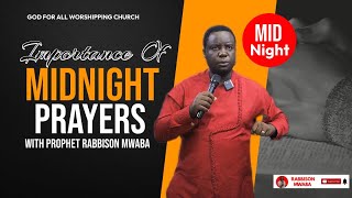 IMPORTANCE OF MIDNIGHT PRAYERS  WITH PROPHET RABBISON MWABA [upl. by Dode]