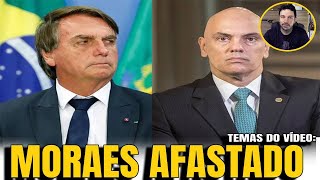 4 MORAES AFASTADO POR IMPEDIMENTO A ULTIMA ALTERNATIVA PARA BOLSONARO [upl. by Eetnuahs]