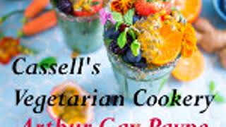 CASSELLS VEGETARIAN COOKERY by Arthur Gay Payne FULL AUDIOBOOK  Best Audiobooks [upl. by Aicek]