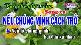 Karaoke nhạc sống NẾU CHÚNG MÌNH CÁCH TRỞ  SONG CA [upl. by Akvir]