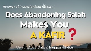 Does Abandoning Salah Make you a Kaafir  Imam Ibn Baz رحمه الله [upl. by Moffitt]