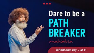 DARE to be a PATH BREAKER  Mahatria on Attitudes  Celebrating infinitheism Day  Video 7 of 11 [upl. by Ardnalak]