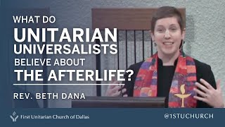 Unitarian Universalists and the Afterlife  Rev Beth Dana  090119 UU Sermon [upl. by Keiko]