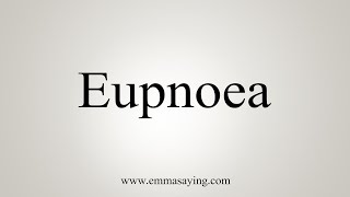 How To Say Eupnoea [upl. by Eben]