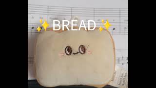 bread song by  AnyaNami idk if other people made smth like this but credits to them ig [upl. by Rachelle860]