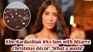 Kim Kardashian irks fans with bizarre Christmas décor ‘What a waste’ [upl. by Latsyrhc]