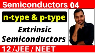 Semiconductors 04  Extrinsic Semiconductors  ntype and ptype Semiconductors JEENEET [upl. by Doscher]