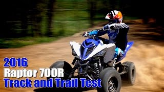 2016 Yamaha Raptor 700R Track and Trail Test [upl. by Titus]