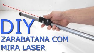 DIY  Fiz uma Zarabatana com Mira à Laser Super Potente [upl. by Ahserb106]