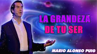 Mario Alonso Puig  La grandeza de tu ser [upl. by Yirinec]