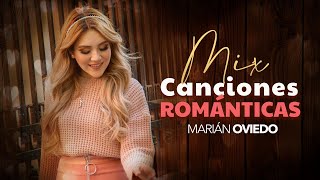 MIX Canciones de amor 💕🎶  Las mejores Baladas románticas  Marián Oviedo [upl. by Annayar445]