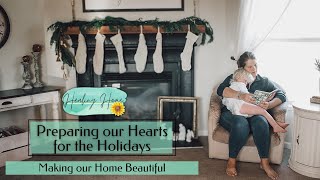 Preparing our Hearts for the Holidays  Making Our Home Beautiful [upl. by Roxane]