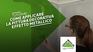 Tutorial come applicare la pittura decorativa effetto metallico  Leroy Merlin [upl. by Innek]