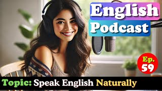 Podcast English 🎙️ Ep 59 – How to Sound Natural in English 🌟 [upl. by Hertha]