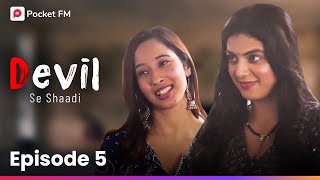 Devil Se Shaadi FULL EPISODE 5  क्या Ishqi कभी कर पायेगी Devil Rajveer से प्यार  Pocket FM [upl. by Aldus]