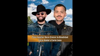 Pepe Aguilar Hace Crecer la Rivalidad Entre Nodal y Carín León [upl. by Laenej745]