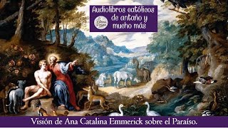 Visión de Ana Catalina Emmerick sobre el el Paraíso [upl. by Ahsilac238]