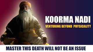 KOORMA NADI  Venturing Beyond Your Physical Nature  Sadhguru [upl. by Haila]