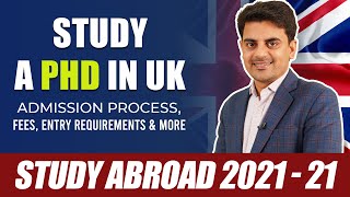 Study A PhD In UK  Admission Process Fees Entry Requirements amp More  Study Abroad 20212022 [upl. by Kho]