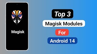 Top 3 Magisk Modules For Android 14 [upl. by Persas]