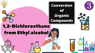 Conversion 12Dichloroethane from Ethyl alcohol [upl. by Nomad]