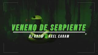 VENENO DE SERPIENTE  REMIX  DJ KBZ x AXEL CARAM [upl. by Celeski]