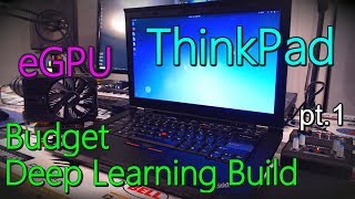 ThinkPad eGPU Budget Deep Learning Build  Part 1 [upl. by Norit355]