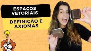 Entenda Espaços Vetoriais Definição e Axiomas  Álgebra Linear [upl. by Oakes]