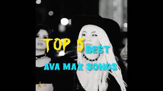 5 Best Ava Max Songs avamax avamaxsongs bestsongs relatable avamax [upl. by Schellens389]