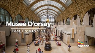 Opening hours and Best time to Visit Musée d’Orsay  Paris Travel Guide [upl. by Htebzile]