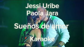 Sueños de amor  Jessi Uribe y Paola Jara  Karaoke [upl. by Blau]