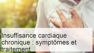 Insuffisance cardiaque chronique  symptômes et traitement de la maladie par diverses méthodes [upl. by Sinnaiy]