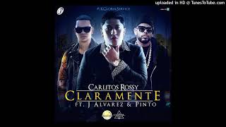 Carlitos Rossy Ft J Alvarez Y Pinto LMDT  Claramente [upl. by Verina809]