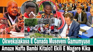 Okwekalakasa E Canada Museveni Gamumyuse Amaze Naffa Bambi Kitalo Nyo E Magere Kitokota [upl. by Elylrac]