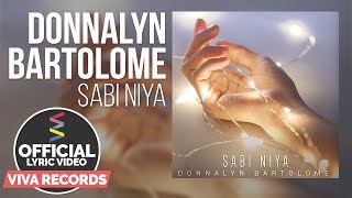 Donnalyn Bartolome — Sabi Niya Official Lyric Video [upl. by Hagai]