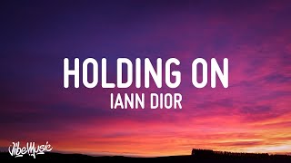 iann dior  Holding On Lyrics [upl. by Nesrac]