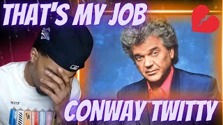 BEST JOB IN THE WORLD CONWAY TWITTY  THATS MY JOB  REACTTON [upl. by Goat651]