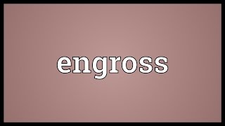 Engross Meaning [upl. by Rabka709]