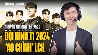 Talkshow So sánh Sức Mạnh đội hình T1 2024  Giải oan cho HLV Kkoma  Tin Chuyển Nhượng LCK 2024 [upl. by Arikahs406]