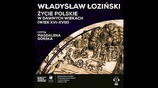 AUDIOBOOK Życie polskie w dawnych wiekach Władysław Łoziński Czyta Magdalena Górska [upl. by Maxine]