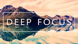 Deep Focus  Music For Studying Concentration and Work [upl. by Boesch]