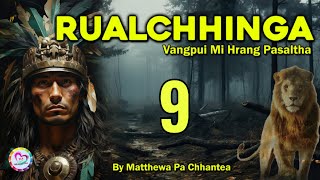 Vangpui Pasaltha Rualchhinga  9  Pasaltha Thawnthu Ngaihnawm [upl. by Dweck472]